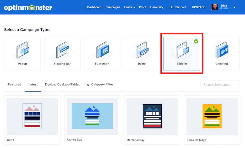 From the Campaigns screen, select the Create New Campaign button. Next, select Fullscreen as the campaign type. You'll be shown the available templates for the Fullscreen type campaign, choose one to begin building your campaign. That's it! You'll see your new campaign load in the campaign builder where you can customize it. - OptinMonster Select Slide-in as the campaign type