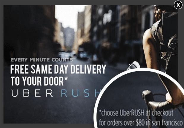 Geotargeted popup that says "Every Minute Counts. Free Same Day Delivery To Your Door. UberRush." Fine print says "choose UberRush at checkout for orders over in San Francisco. - OptinMonster Geotargeted popup that says "Every Minute Counts. Free Same Day Delivery To Your Door. UberRush." Fine print says "choose UberRush at checkout for orders over in San Francisco.