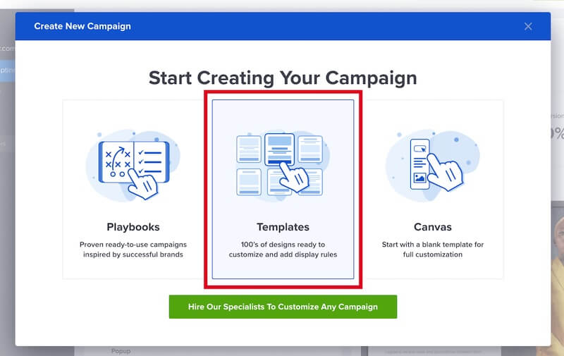 Select Templates from the popup modal to begin selecting a campaign template in OptinMonster. - OptinMonster Select Templates from the popup modal to begin selecting a campaign template in OptinMonster.
