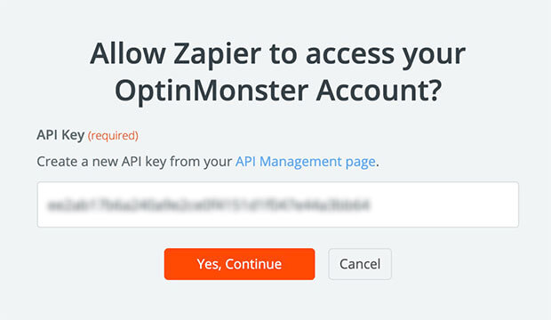 OptinMonster API Key in Zapier - OptinMonster Enter your OptinMonster API key in Zapier to connect the app to your account.
