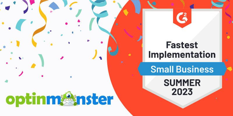 OptinMonster is the Fastest to Implement Popup Software, according to G2 - OptinMonster OptinMonster is the Fastest to Implement Popup Software, according to G2