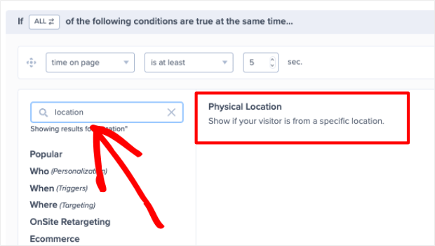 Typing in "location" in the condition search bar gives you the "Physical Location" option - OptinMonster Typing in "location" in the condition search bar gives you the "Physical Location" option