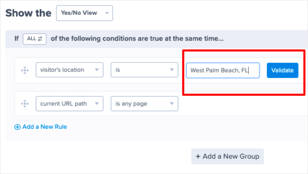 To continue geotargeting, enter a location name in the "Enter a location" text box, and click the "Validate" button - OptinMonster To continue geotargeting, enter a location name in the "Enter a location" text box, and click the "Validate" button