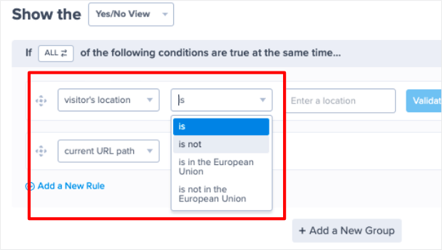 To geotarget your campaign, choose "is" or "is not" in the dropdown beside the "visitor's location" condition - OptinMonster To geotarget your campaign, choose "is" or "is not" in the dropdown beside the "visitor's location" condition